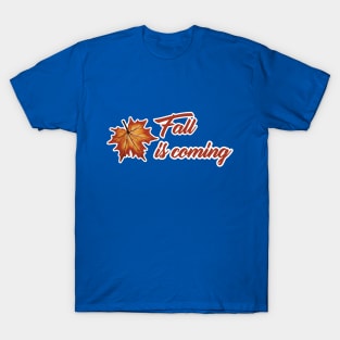 Fall Is coming T-Shirt